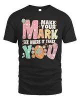 Groovy The Dot Day Make Your Mark See Where It Takes T-Shirt