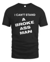 Ryan Scott Graham I Can't Stand A Broke Ass Man Shirt
