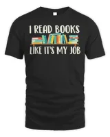 I Read Books Like It’s My Job – School Librarian Book Lover T-Shirt