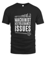 Machinist with Tolerance Issues T-Shirt