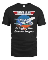 Desantis Airline Bringing the Border to You Florida T-Shirt