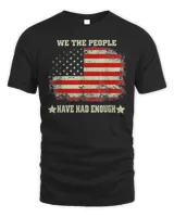 We The People Have Had Enough American Flag Vintage T-Shirt