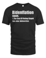 Definition BidenFlation The Cost Of Voting Stupid T-Shirt