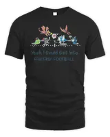 Yeah I Could Get Into Fantasy Football Unicorns and Dragons T-Shirt