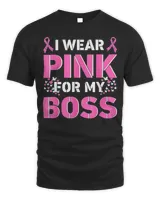 I wear Pink For My Boss Jefe Breast Cancer Awareness Support T-Shirt