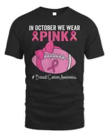 In October We Wear Pink Football Breast Cancer Awareness Shirt