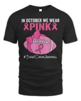 In October We Wear Pink Football Breast Cancer Awareness Shirt