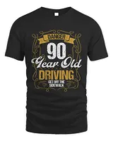 90 Year Old Driving Funny Get off 90 Birthday13512 T-Shirt