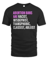 Abortion Bans Are Racist, Misogynist Transphobic Quote T-Shirt