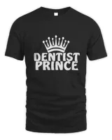 Dentist Prince Crown Doctor Funny Job Gift T-Shirt