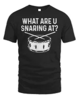 Drummer What Are You Snaring At Drums Snare T-Shirt