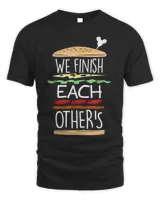 We Finish Each Other’s Sandwiches T-Shirt