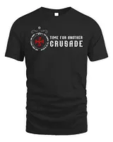 Knights Templar T Shirt - Time For Another Crusade - Knights Templar Store