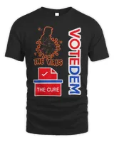 Trump is the Virus Voting for Democrats is the Cure Shirt