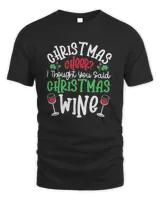 Christmas Cheer I Through You Said Christmas Wine Shirt