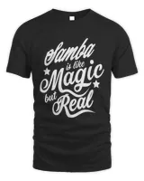 Samba Is Like Magic But Real T-Shirt
