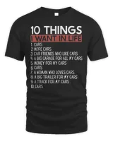 10 Things I Want In My Life Cars More Cars car T-Shirt