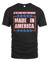 Anti-BIDEN, TWO WORDS-MADE IN AMERICA T-Shirt
