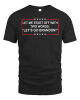 Let me start of with TWO words “Lets go Brandon” Biden T-Shirt