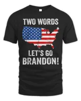 Two Words Let’s Go Brandon Made In America Biden T-Shirt