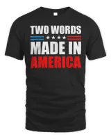 Two Words Made In America American Flag T-Shirt