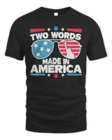 Two Words Made in- America Biden Quote T-Shirt