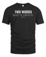 Two Words Made In America Dum Bass T-Shirt