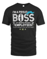 I Am A Proud Boss Of Stubborn Employees Shirt