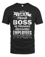 I Am A Proud Boss Of Stubborn Employees They Are a Bit Crazy T-Shirt