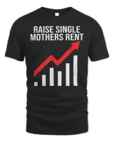 Raise single mothers rent T-Shirt