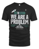 Houston We Are A Problem Simply Seattle Sports T-Shirt