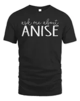 Ask Me About Anise Shirt