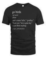Go Birds Used To Mean Hello Goodbye Thank You Have A Great Tee Shirt