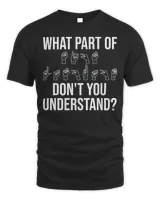 What Part Of It Don’t You Understand Tee Shirt