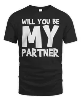 Will You Be My Partner Shirt