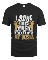 Vizsla Lovers Care That Much Quote T-Shirt
