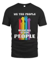 We The People Means all of our People LGBTQ Pride Month  T-Shirt