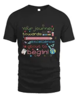 Your journey towards excellence is about to begin Funny First Day of School T-Shirt