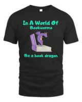 In A World Of Bookworms Be A Book Dragon Reading T-shirt
