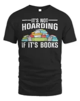 It’s Not Hoarding If Its Books T-Shirt