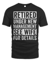 Retired Under New Management Tee shirt
