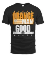 Orange Man Good Meme – Patriotic American T-Shirt