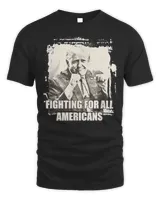 Trump Fighting For All Americans T-Shirt