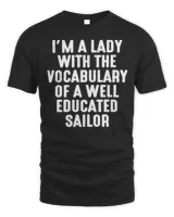 I'm A Lady With The Vocabulary Of A Well Educated Sailor Shirt