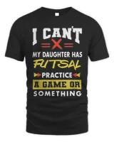 Daughter Has Futsal Practice Funny Parents Humor Mom Dad Shirt