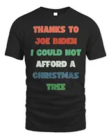 Thanks To Joe Biden I Could Not Afford A Christmas Tree Shirt