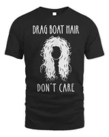 Drag Boat Racing Driver Girl Hair Don’t Care Shirt