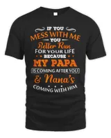 If You Mess With Me You Better Run For Your Life Because My Papa Shirt