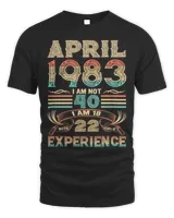 April 1983 I Am Not 40 I Am 18 With 22 Years Of Experience Shirt