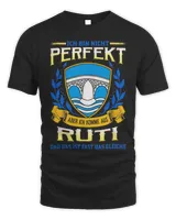 Ich Bin Nicht Perfekt Aber Ich Komme Aus Ruti Und Das Ist Fast Das Gleiche Shirt